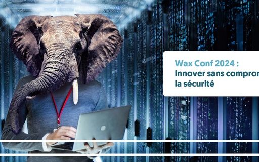 Innover sans compromettre la sécurité : WAX Conf 2024 cover