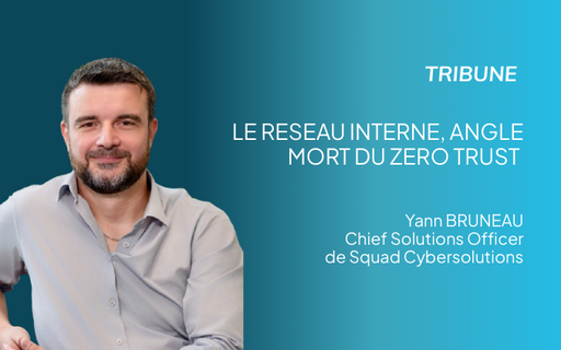 Tribune : Le réseau interne, angle mort du Zero Trust cover