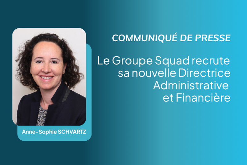 Communiqué de presse : Le Groupe Squad recrute sa nouvelle Directrice Administrative et Financière cover